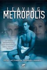 Watch Leaving Metropolis 2KMovies