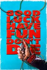 Watch Good Luck, Have Fun, Don\'t Die 2KMovies