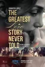 Watch The Greatest Love Story Never Told 2KMovies
