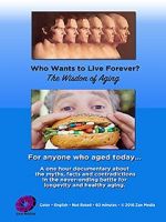 Watch Who Wants to Live Forever, the Wisdom of Aging. 2KMovies