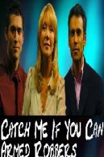 Watch Catch Me If You Can  Armed Robbers 2KMovies