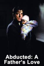 Watch Abducted A Fathers Love 2KMovies