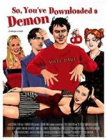Watch So, You\'ve Downloaded a Demon 2KMovies