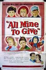 Watch All Mine to Give 2KMovies