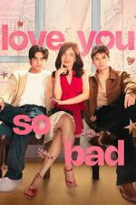 Watch Love You So Bad 2KMovies