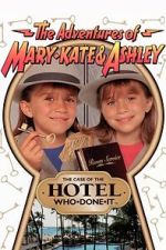 Watch The Adventures of Mary-Kate & Ashley: The Case of the Hotel Who-Done-It 2KMovies