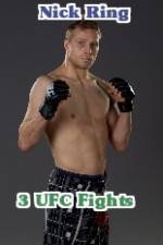 Watch Nick Ring 3 UFC Fights 2KMovies