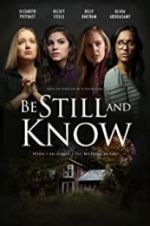 Watch Be Still and Know 2KMovies