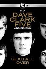 Watch Glad All Over: The Dave Clark Five and Beyond 2KMovies