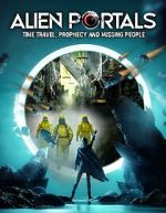 Watch Alien Portals: Time Travel, Prophecy and Missing People 2KMovies