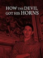 Watch How the Devil Got His Horns: A Diabolical Tale 2KMovies