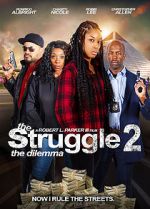 Watch The Struggle II: The Delimma 2KMovies
