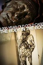 Watch 4,000-Year-Old Cold Case: The Body in the Bog 2KMovies