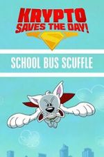 Watch Krypto Saves the Day!: School Bus Scuffle 2KMovies