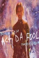 Watch Act Da Fool 2KMovies
