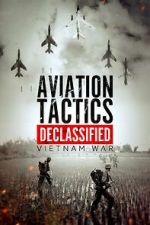 Watch Aviation Tactics Declassified: Vietnam War 2KMovies