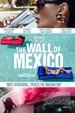 Watch The Wall of Mexico 2KMovies