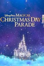 Watch Disney Parks Magical Christmas Day Celebration 2KMovies