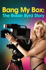 Watch Bang My Box: The Robin Byrd Story 2KMovies