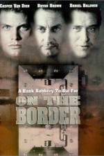 Watch On the Border 2KMovies