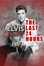 Watch The Last 24 Hours: Elvis Presley 2KMovies