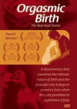 Watch Orgasmic Birth: The Best-Kept Secret 2KMovies