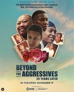 Watch Beyond the Aggressives: 25 Years Later 2KMovies