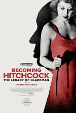 Watch Becoming Hitchcock: The Legacy of Blackmail 2KMovies