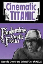Watch Cinematic Titanic: Frankenstein\'s Castle of Freaks 2KMovies