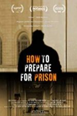 Watch How to Prepare For Prison 2KMovies