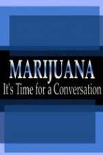 Watch Marijuana: It?s Time for a Conversation 2KMovies