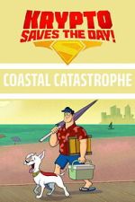 Watch Krypto Saves the Day!: Coastal Catastrophe 2KMovies