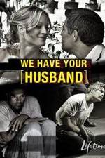 Watch We Have Your Husband 2KMovies