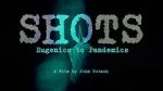 Watch Shots: Eugenics to Pandemics 2KMovies