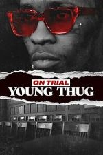 Watch On Trial: Young Thug 2KMovies