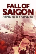 Watch Fall of Saigon: Minute by Minute 2KMovies