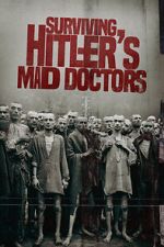 Watch Surviving Hitler\'s Mad Doctors 2KMovies