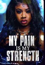 Watch My Pain Is My Strength 2KMovies