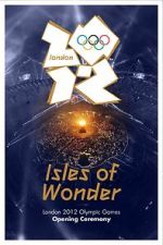 Watch London 2012 Olympic Opening Ceremony: Isles of Wonder (TV Special 2012) 2KMovies