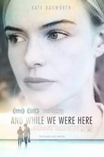 Watch And While We Were Here 2KMovies