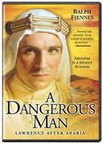 Watch A Dangerous Man: Lawrence After Arabia 2KMovies