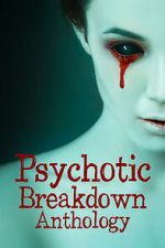 Watch Psychotic Breakdown Anthology 2KMovies