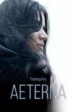 Watch Tranquility: Aeterna 2KMovies