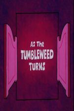 Watch As the Tumbleweed Turns 2KMovies
