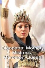 Watch Cleopatra: Mother, Mistress, Murderer, Queen 2KMovies