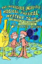 Watch The Incredible, Indelible, Magical, Physical, Mystery Tour 2KMovies