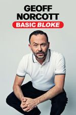 Watch Geoff Norcott: Basic Bloke 2KMovies