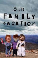 Watch Chucky\'s Family Vacation 2KMovies