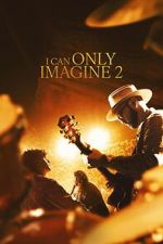 Watch I Can Only Imagine 2 2KMovies