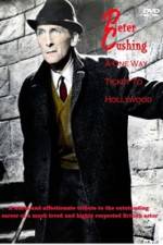 Watch Peter Cushing: A One-Way Ticket to Hollywood 2KMovies